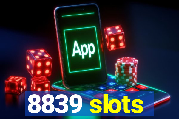 8839 slots